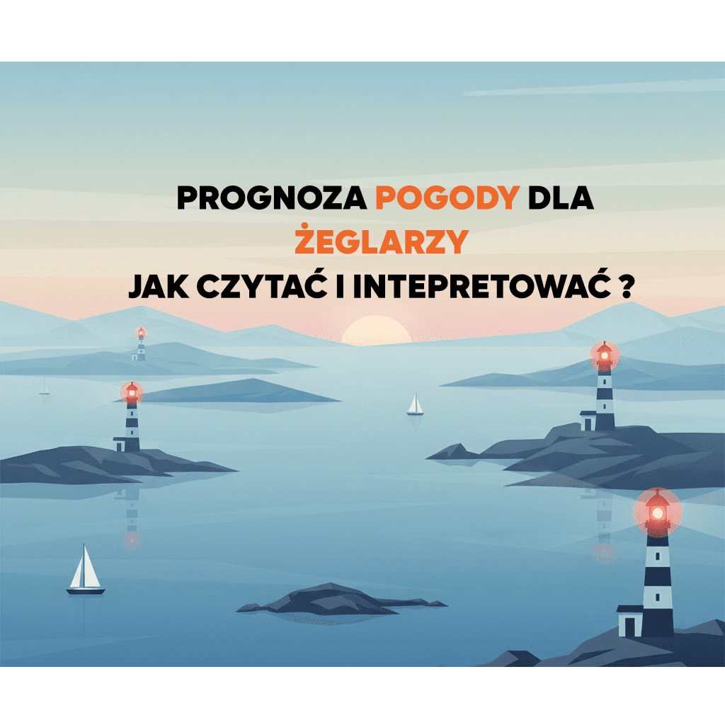 Pogoda Dla Żeglarzy - Jak Czytać Prognozy i Unikać Zagrożeń?